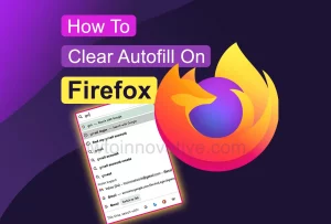 How To Clear Autofill on Firefox - How-to-Innovative