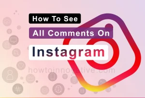 How To See All Comments On Instagram