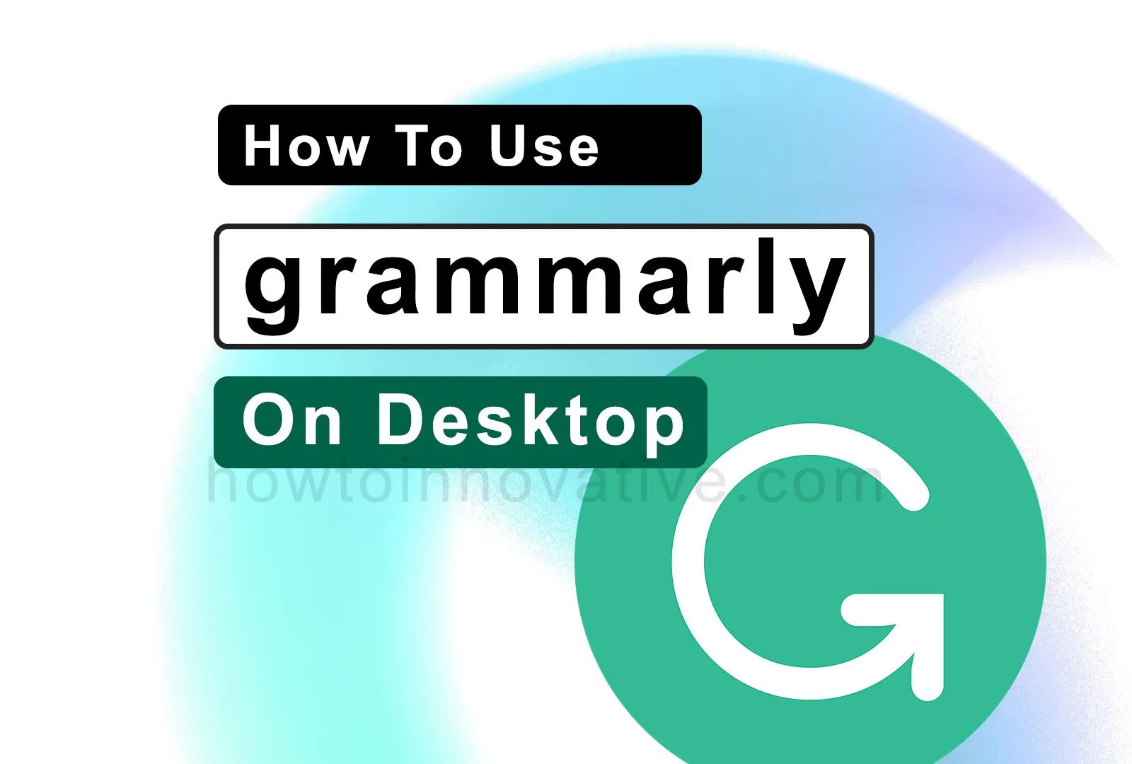 How To Use Grammarly On Desktop