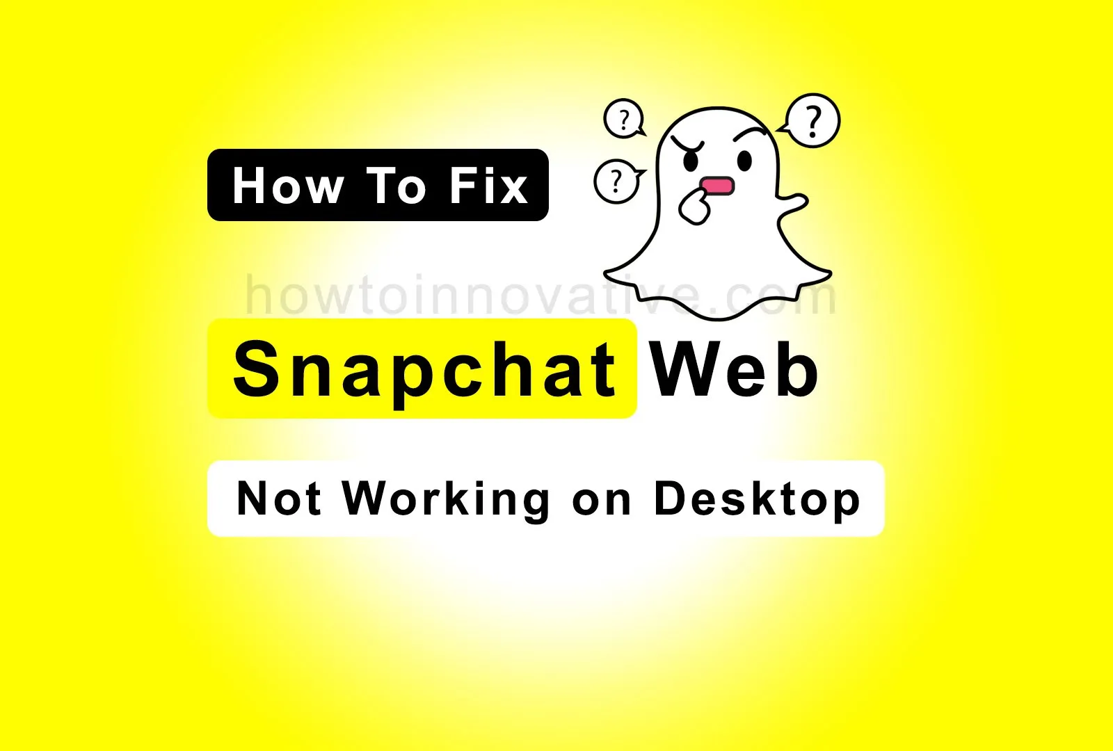 How to Fix Snapchat Web Not Working on Desktop