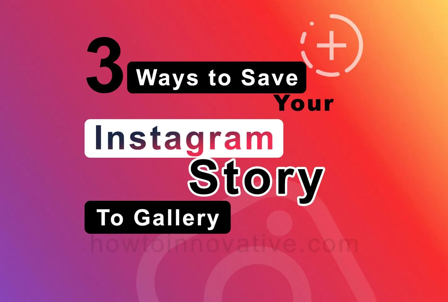 3 Ways to Save Your Instagram Story to Gallery