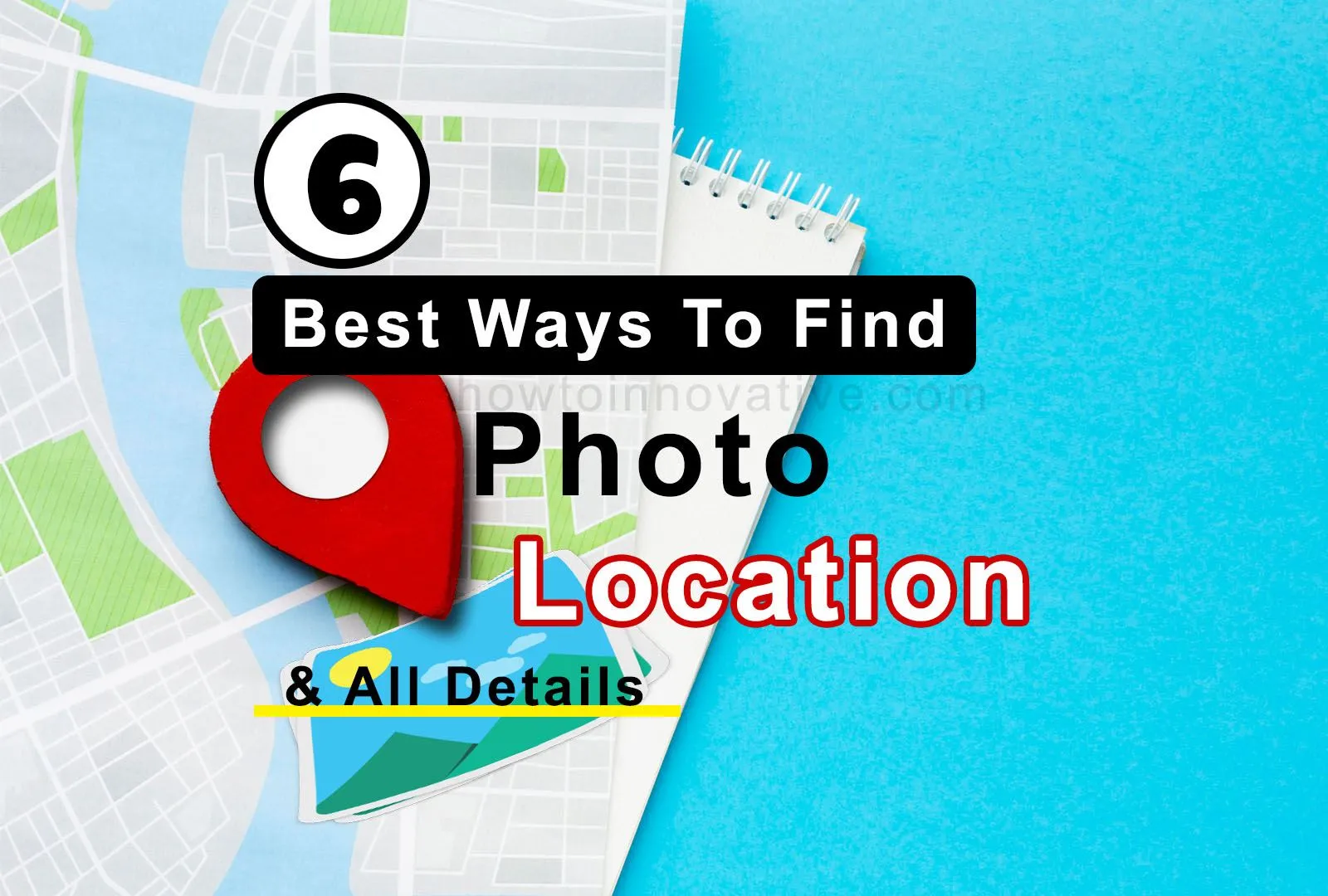 6 Best Ways To Find Photo Location & All Details