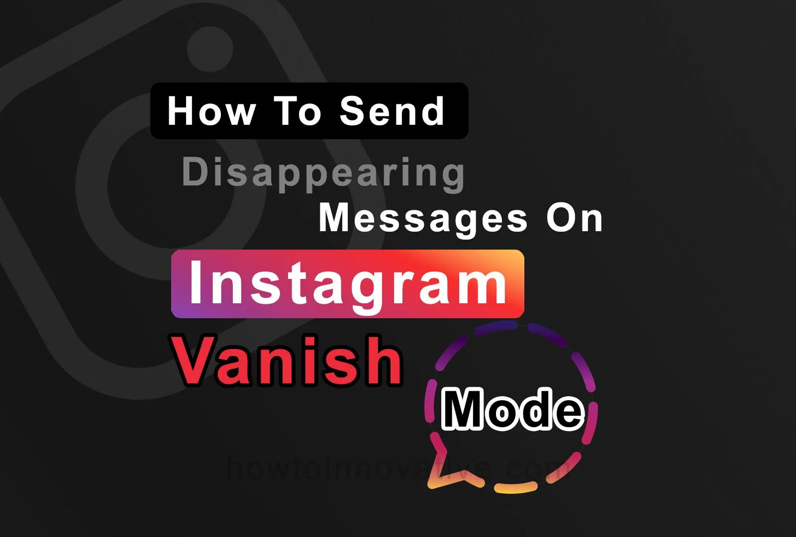 How To Send Disappearing Messages On Instagram - Instagram Vanish Mode