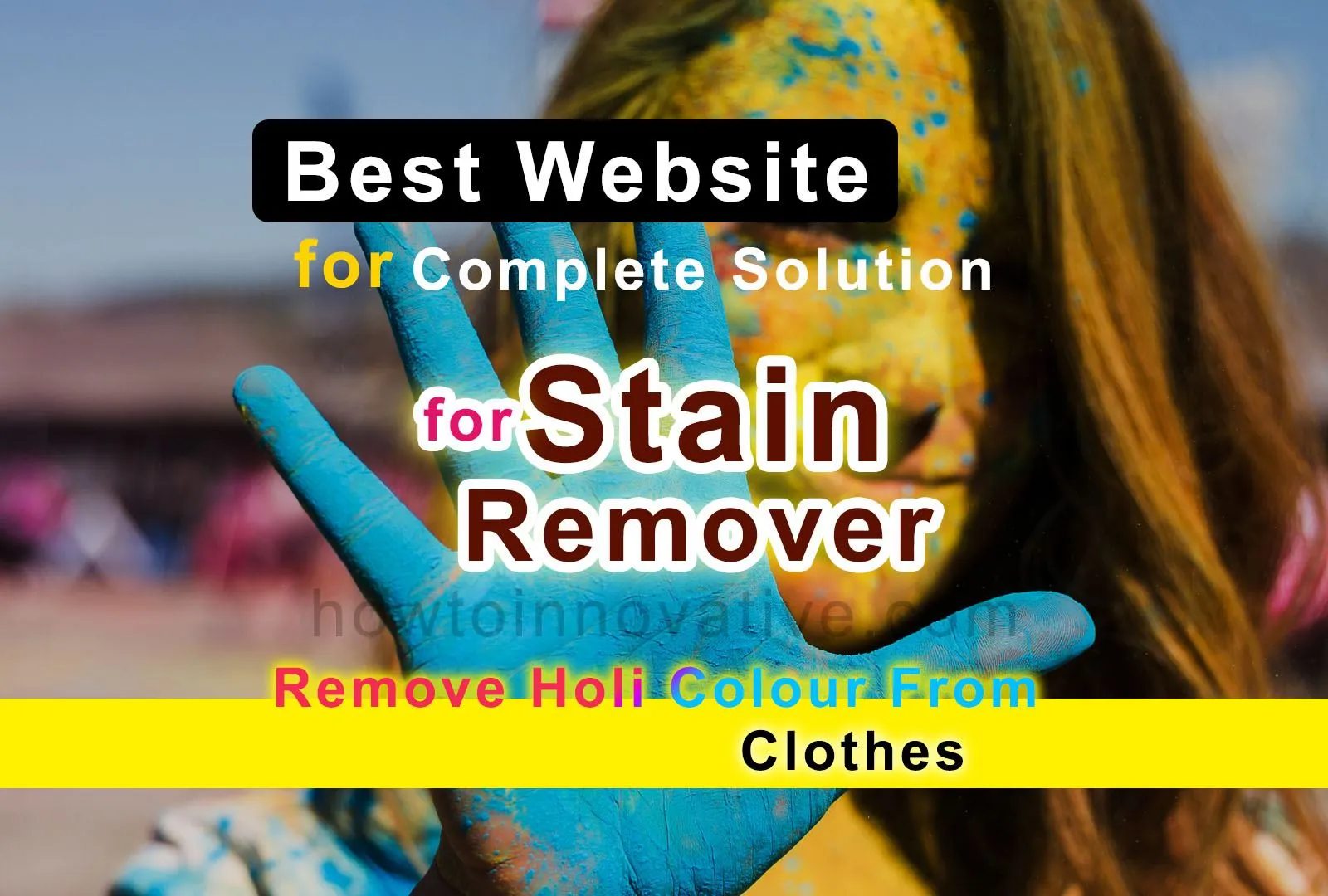 Best Website for Complete Solution for Stain Remover - Color Remover - Remove Holi Colour From Clothes