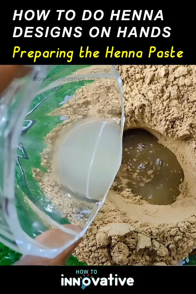 How to Do Henna Designs on Hands A Beginner’s Guide -Mix the Henna Paste - add lemon juice