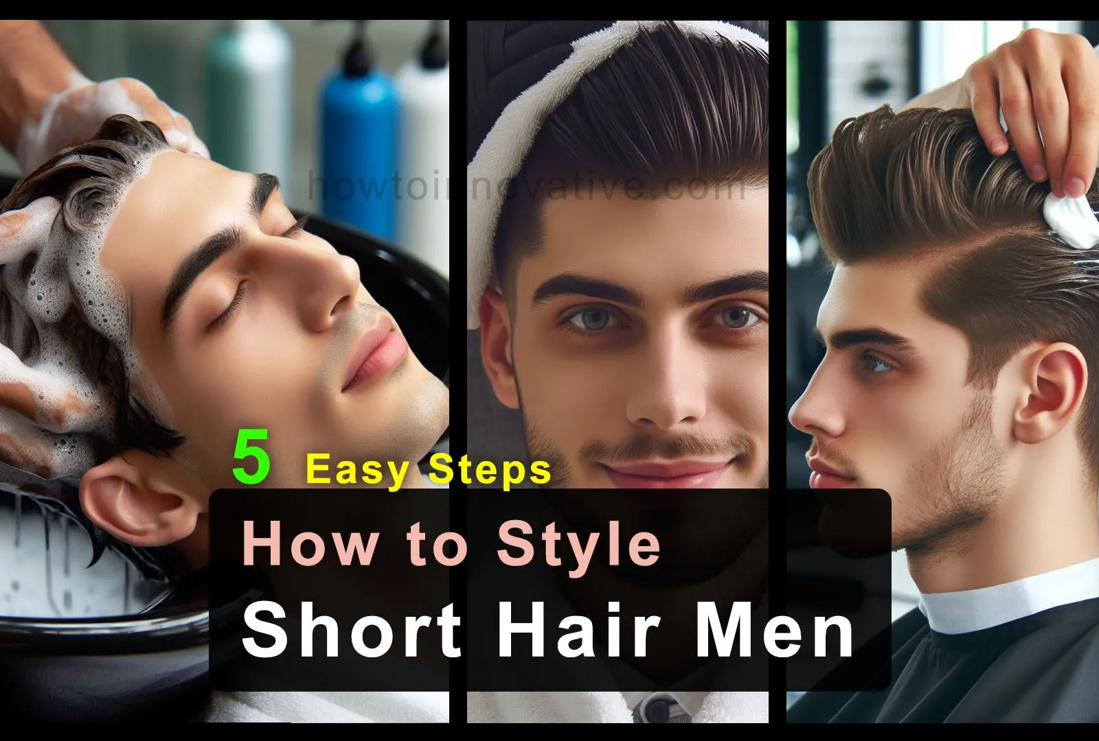 How to Style Short Hair Men 5 Easy Steps