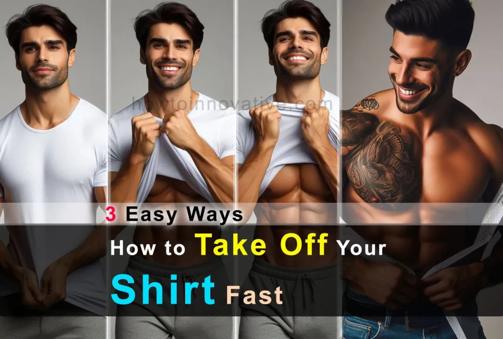How to Take Off Your Shirt Fast 3 Easy Ways