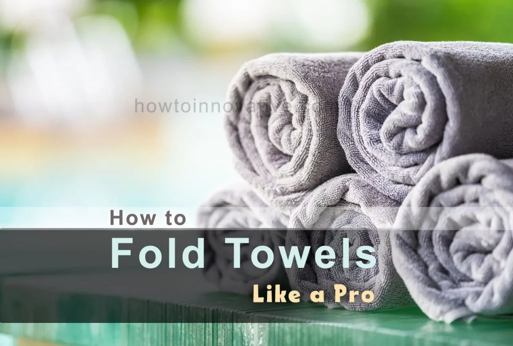 How to Fold Towels Like a Pro 6 Different Ways