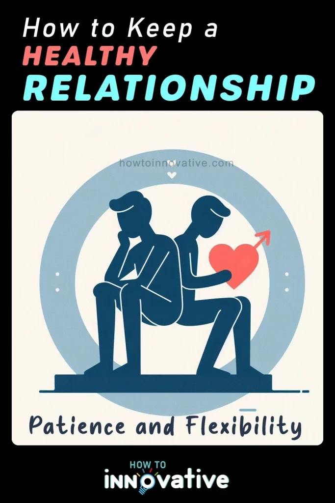 How to Keep a Healthy Relationship - Key Factors - Patience and Flexibility