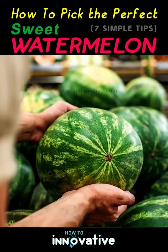 How to Pick the Perfect Sweet Watermelon 7 Simple Tips - A good watermelon should feel heavy for its size