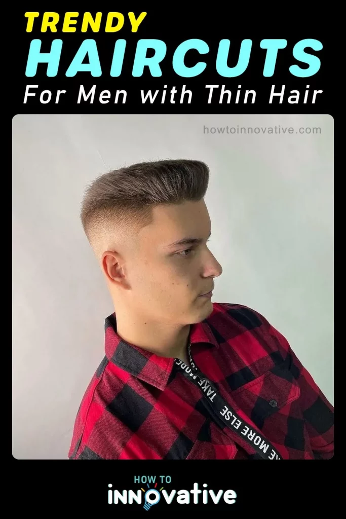 Trendy Haircuts for Men with Thin Hair - Pompadour Fade or Short Pompadour