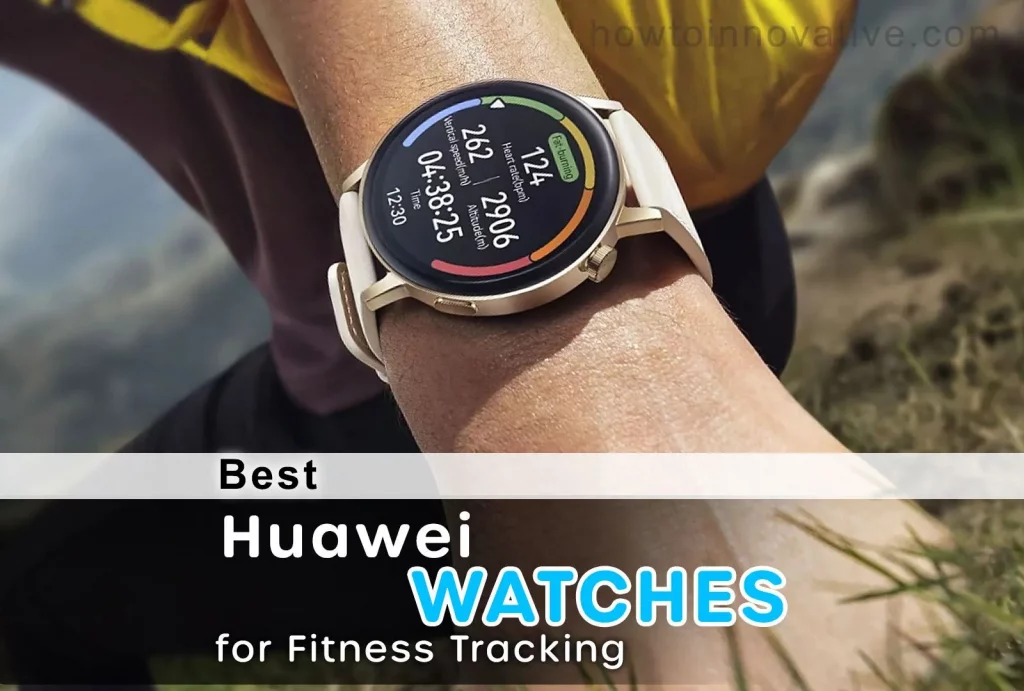 5 Best Huawei Watches for Fitness Tracking