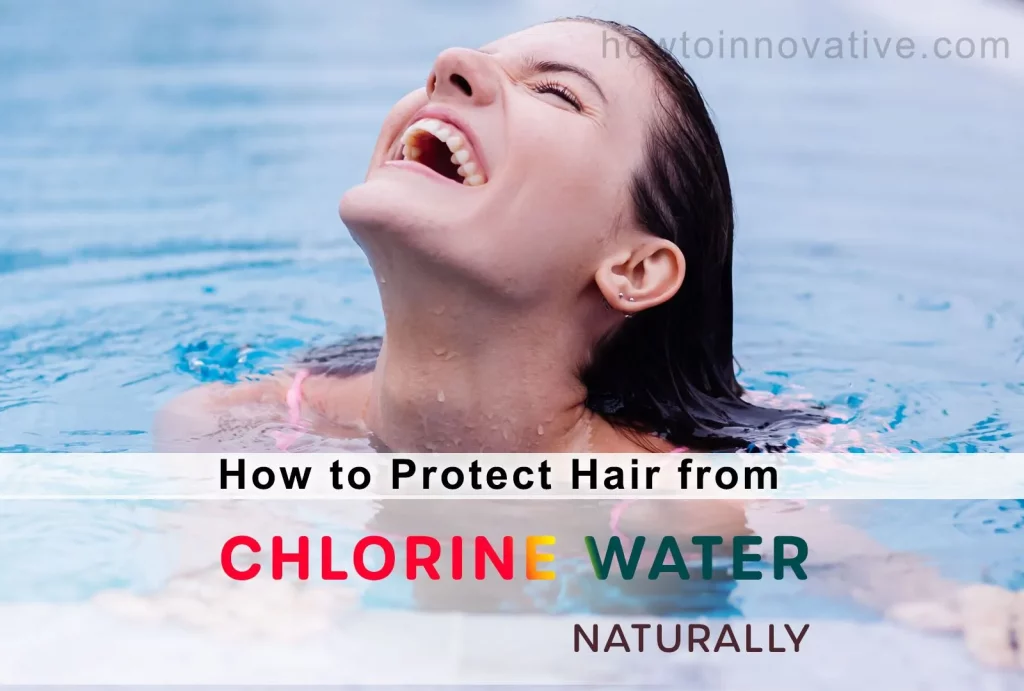 How to Protect Hair from Chlorine Water Naturally A 12 Steps Guide