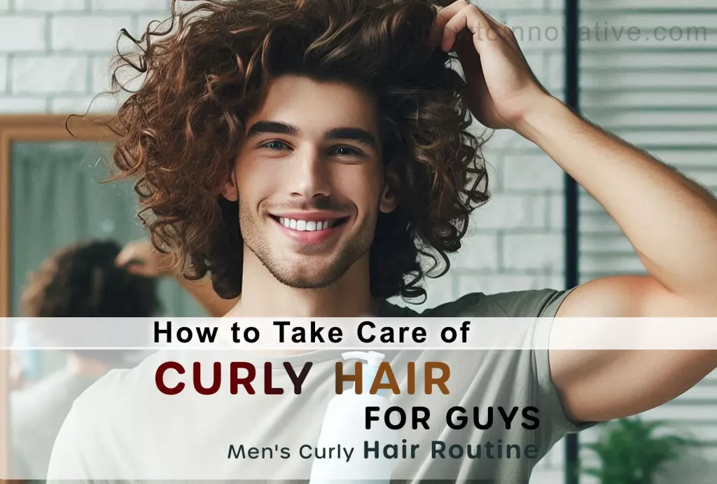 How to Take Care of Curly Hair for Guys - Men's Curly Hair Routine